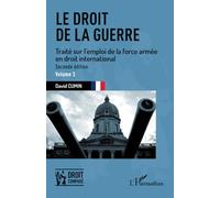 Le droit de la guerre: Seconde édition. Traité sur l'emploi de la force armée en droit international