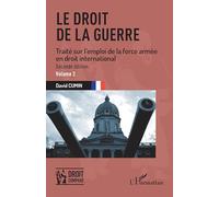 Le droit de la guerre Seconde édition. Traité sur l'emploi de la force armée en droit international - David Cumin - L'harmattan - broché - Etude