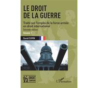 Le droit de la guerre Seconde édition. Traité sur l'emploi de la force armée en droit international - David Cumin - L'harmattan - broché - Etude