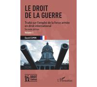 Le droit de la guerre Seconde édition. Traité sur l'emploi de la force armée en droit international - David Cumin - L'harmattan - broché - Etude