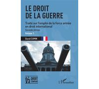 Le droit de la guerre Seconde édition. Traité sur l'emploi de la force armée en droit international - David Cumin - L'harmattan - broché - Etude