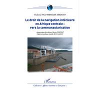 Le droit de la navigation intérieure en Afrique centrale : vers la communautarisation Vers la communautarisation - Paulette Ngo Mbogba Mikano - L'harmattan - broché - Etude