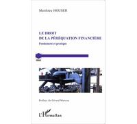 Le droit de la péréquation financière Fondement et pratique - Matthieu Houser - L'harmattan - broché - Etude