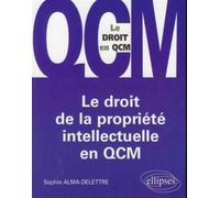 Le droit de la propriété intellectuelle en QCM - Sophie Alma-Delettre - Ellipses - broché - Etude