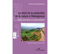 Le Droit De La Protection De La Nature À Madagascar - Entre Centralisme Et Consensualisme