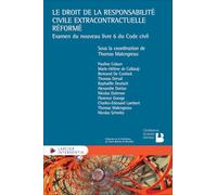 Le Droit De La Responsabilité Civile Extracontractuelle Réformé - Examen Du Nouveau Livre 6 Du Code Civil