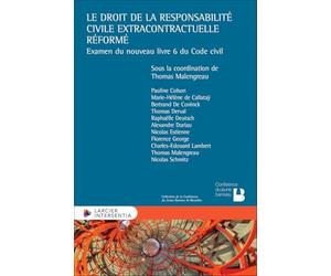 Le droit de la responsabilité civile extracontractuelle réformé - Examen du nouveau livre 6 du Code
