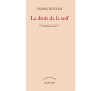 Frank Huyler – Le Droit de la soif – Roman – Broché – Actes Sud