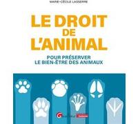 Le droit de l'animal: Pour préserver le bien-être des animaux