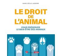 Le droit de l'animal: Pour préserver le bien-être des animaux