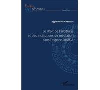 Le droit de l'arbitrage et des institutions de médiation dans l'espace OHADA - Hygin Didace Amboulou - L'harmattan - broché - Etude