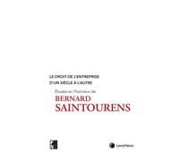 Le droit de l'entreprise d'un siècle à l'autre Etudes en l'honneur de Bernard Saintourens - Florence Deboissy - LexisNexis - broché - Etude
