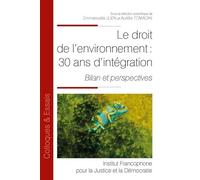 Le droit de l'environnement : 30 ans d'intégration Bilan et perspectives - Emmanuelle Juen - Fondation Varenne - broché - Etude