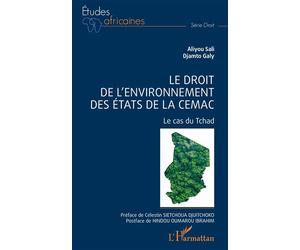 Le droit de l'environnement des Etats de la CEMAC Le cas du Tchad - Sali Aliyou - L'harmattan - broché - Etude