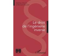 Le droit de l'ingénierie inverse - Matthieu Dhenne - L'harmattan - broché - Etude