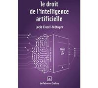 Le droit de l'intelligence artificielle Lucie Cluzel-Métayer (Auteur)