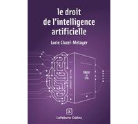 Le droit de l'intelligence artificielle - Lucie Cluzel-Métayer - Dalloz - broché - Etude