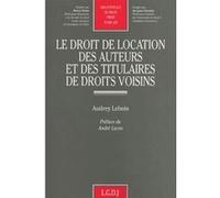 Le droit de location des auteurs et des titulaires de droits voisins A. Lebois (Auteur)