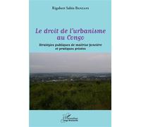 Le droit de l'urbanisme au Congo Stratégies publiques de maitrise foncière et pratiques privées - Rigobert Sabin Banzani - L'harmattan - broché - Etude