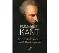 Le droit de mentir suivi de theorie et pratique Emmanuel Kant (Auteur), Stéphane Robilliard (Traduction), Eric Bories (Auteur)