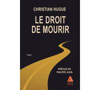 Le Droit de mourir - Christian Hugue - Anfortas Eds - broché - Essai