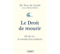 Le Droit de mourir - Fin de vie : le combat d'un médecin