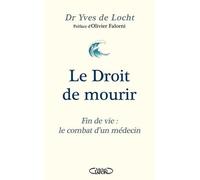 Le Droit de mourir - Fin de vie : le combat d'un médecin