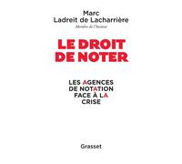 Le droit de noter Les agences de notation face à la crise - Marc Ladreit De Lacharrière - Grasset - broché - Essai