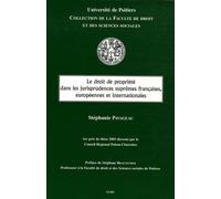 LE DROIT DE PROPRIÉTÉ DANS LES JURISPRUDENCES SUPRÊMES FRANÇAISES, EUROPÉENNES E: 1ER PRIX DE THÈSE DÉCERNÉ PAR LE CONSEIL RÉGIONAL POITOU-CHARENTES
