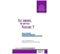 Le Droit, De Quelle Nature ? - Actes Du Colloque Organisé Les 8 Et 9 Mars 2007, Faculté De Droit De Montpellier