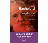 Le droit de rêver Édition établie par Jean-Philippe Pierron - Gaston Bachelard - Puf - broché - Essai