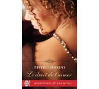 Le droit de t'aimer Beverly Jenkins (Auteur), Anne Busnel (Traduction)