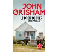 Le Droit de tuer (non coupable) John Grisham (Auteur)