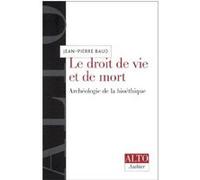 Le Droit de vie et de mort: Archéologie de la bioéthique