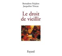 Le droit de vieillir - Bernadette Puijalon - Fayard - broché - Essai