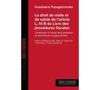 Le droit de visite et de saisie de l'article L. 16 B du Livre des procédures fiscales Anastasios Papagiannoulas (Auteur), Stéphane Detraz (Préface)