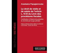 Le droit de visite et de saisie de l'article L. 16 B du Livre des procédures fiscales Anastasios Papagiannoulas (Auteur), Stéphane Detraz (Préface)