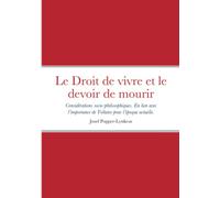 Le Droit de vivre et le devoir de mourir: Considérations socio-philosophiques. En lien avec l’importance de Voltaire pour l’époque actuelle.