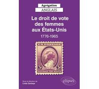 Le Droit De Vote Des Femmes Aux Etats-Unis 1776-1965 - Agrégation Anglais - Edition 2022
