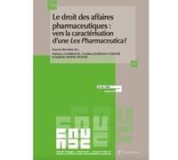 Le droit des affaires pharmaceutiques vers une caracterisation d une lex pharmaceutica Isabelle Moine-Dupuis (Auteur), Clotilde Jourdain-Fortier (Auteur), Mathieu Guerriaud (Auteur)