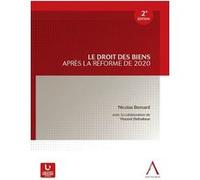 Le droit des biens après la réforme 2020 Nicolas Bernard (Auteur)