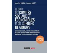 Le Droit Des Comités Sociaux Et Économiques Et Des Comités De Groupe - Commissions Santé, Sécurité Et Des Conditions De Travail, Représentants De Proximité, Conseils D'entreprise, Comités... - Edition