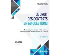 Le Droit Des Contrats En 60 Questions - Tout Comprendre Sur L'élaboration, L'application Et La Cessation D'un Contrat