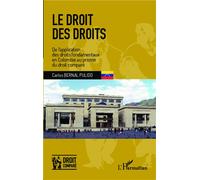 Le droit des droits De l'application des droits fondamentaux en Colombie au prisme du droit comparé - Carlos Bernal Pulido - L'harmattan - broché - Etude