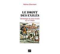 Le droit des exilés Généalogie du droit d’asile au XVIIe siècle - Naïma Ghermani - Puf - broché - Essai