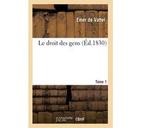 Le droit des gens. Tome 1