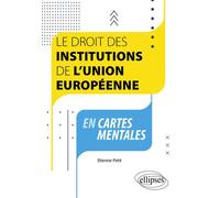 Le droit des institutions de l'Union européenne en cartes mentales A jour au 1er septembre 2023 - Etienne Petit - Ellipses - broché - Etude