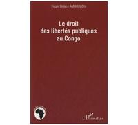 Hygin Didace Amboulou – Le droit des libertés publiques au Congo – Essai – Broché