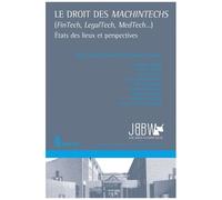 Le Droit Des Machintechs (Fintech, Legaltech, Medtech...) - Etats Des Lieux Et Perspectives