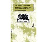 Le droit des Noirs en France au temps de l'esclavage: Textes choisis et commentés